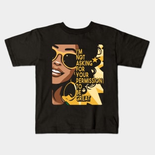 Black History I'm Not Asking For Your Permission To Be Great Kids T-Shirt